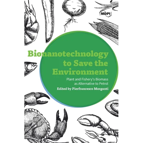 Bionanotechnology to Save the Environment: Plant and Fishery's Biomass as Alternative to Petrol