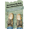 Sometimes My Body Has a Mind of Its Own: Stories and Reflections on Living with Parkinson's Disease