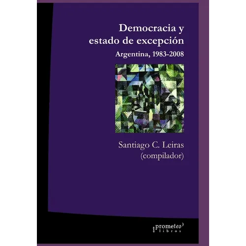 Democracia y estado de excepción: Argentina, 1983-2008
