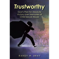 Trustworthy: God's Plan for Absolute Victory over Memories of Child Sexual Abuse