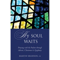 My Soul Waits: Praying with the Psalms Through Advent, Christmas & Epiphany