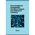 From Unstable to Unstoppable: The Rise of Organic Free Radicals in Chemistry