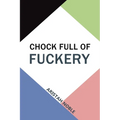 Chock Full of Fuckery