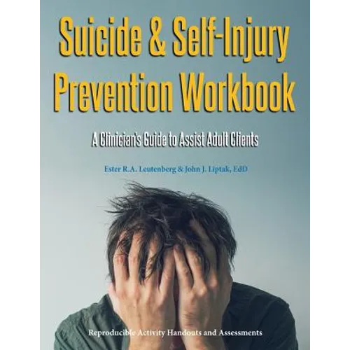 Suicide & Self-Injury Prevention Workbook: A Clinician's Guide to Assist Adult Clients