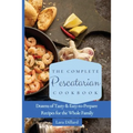 The Complete Pescatarian Cookbook: Dozens Tasty and easy-to-prepare Recipes for the whole family