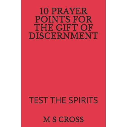 10 Prayer Points for the Gift of Discernment: Test the Spirits
