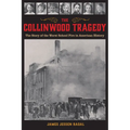 The Collinwood Tragedy: The Story of the Worst School Fire in American History