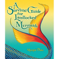 A Survival Guide for Landlocked Mermaids