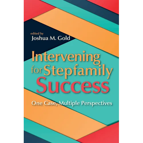 Intervening for Stepfamily Success: One Case, Multiple Perspectives