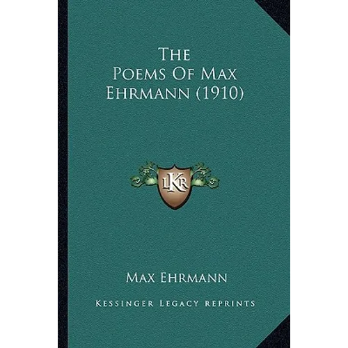 The Poems Of Max Ehrmann (1910)