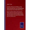 Customs of Service for Officers of the Army as derived from Law and Regulations, and practised in the United States Army: Being a Hand-Book of Militar