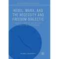 Hegel, Marx, and the Necessity and Freedom Dialectic: Marxist-Humanism and Critical Theory in the United States