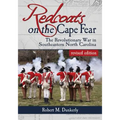 Redcoats on the Cape Fear: The Revolutionary War in Southeastern North Carolina, revised edition