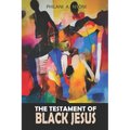The Testament Of Black Jesus