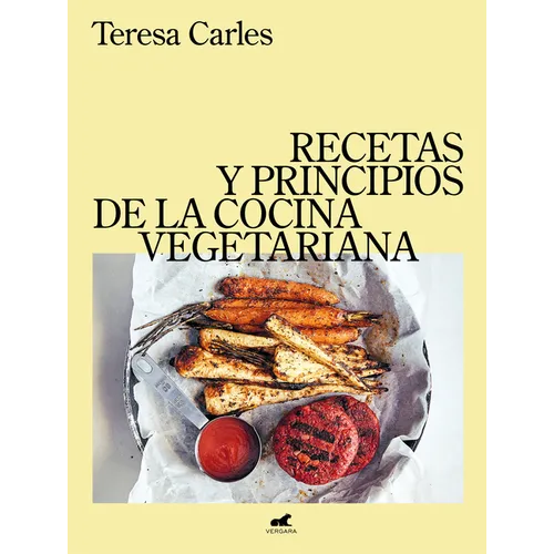 Recetas Y Principios de la Comida Vegetariana / Recipes and Principles of Vegetarian Cooking