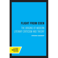 Flight from Eden: The Origins of Modern Literary Criticism and Theory