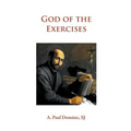 God of the Exercises: A Director's Diary-Directory during the Spiritual Exercises of Thirty Days