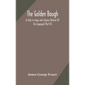 The Golden Bough: A Study In Magic And Religion (Volume Ix); The Scapegoat (Part Vi)