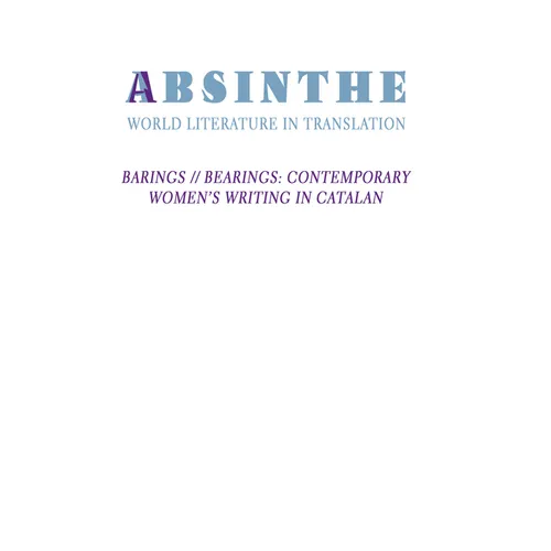 Absinthe: World Literature in Translation: Vol. 25: Barings // Bearings: Contemporary Women's Writing in Catalan