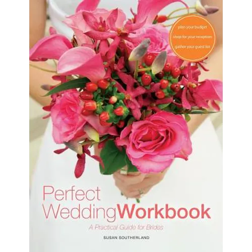 Perfect Wedding Workbook: A Practical Guide for Brides