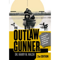 The Outlaw Gunner: A Journey from Hunting for Survival to a Call for Waterfowl Conservation