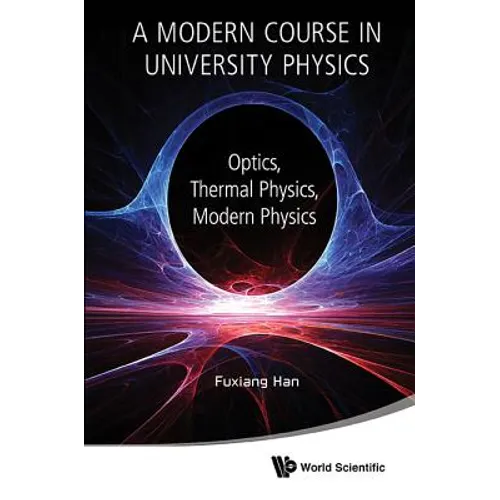 Modern Course in University Physics, A: Optics, Thermal Physics, Modern Physics