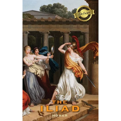 The Iliad (Deluxe Library Edition)