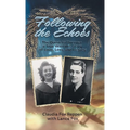 Following the Echoes: The Quest to Uncover a True Wartime Story of Love, Loss, and Legacy