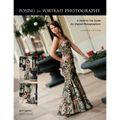 Posing for Portrait Photography: A Head-To-Toe Guide for Digital Photographers