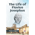 The Life Of Flavius Josephus