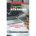 Trendline Trading Strategies: A Comprehensive Guide to Mastering Forex Trading with Trendlines