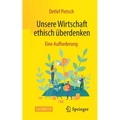 Unsere Wirtschaft Ethisch Überdenken: Eine Aufforderung