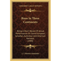 Runs In Three Continents: Being A Short Record Of Actual Performances On Some European, Canadian, Australian And American Railways (1900)