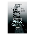 Detective Philo Gubb's Cases: The Hard-Boiled Egg, The Pet, The Eagle's Claws, The Oubliette, The Un-Burglars, The Dragon's Eye, The Progressive Murde