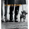 La Visión del Fotógrafo: Entender Y Apreciar La Buena Fotografía