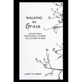 walking in grace 2024: 30 Days Daily devotional To Draw You Closer To God