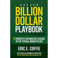 Govcon Billion Dollar Playbook: Billion Dollar Playbook 72 Websites for Massive Scaling in The Marketplace