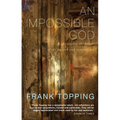 An Impossible God: Experiencing the Power of the Passion and Resurrection