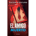 El Amigo Muerto: Novela / The Dead Friend: A Novel