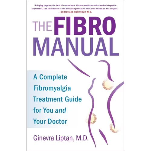 The FibroManual: A Complete Fibromyalgia Treatment Guide for You and Your Doctor