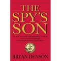 The Spy's Son: The True Story of the Highest-Ranking CIA Officer Ever Convicted of Espionage and the Son He Trained to Spy for Russia