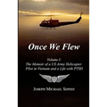 Once We Flew: Volume I: The Memoir of a US Army Helicopter Pilot in Vietnam and a Life with PTSD