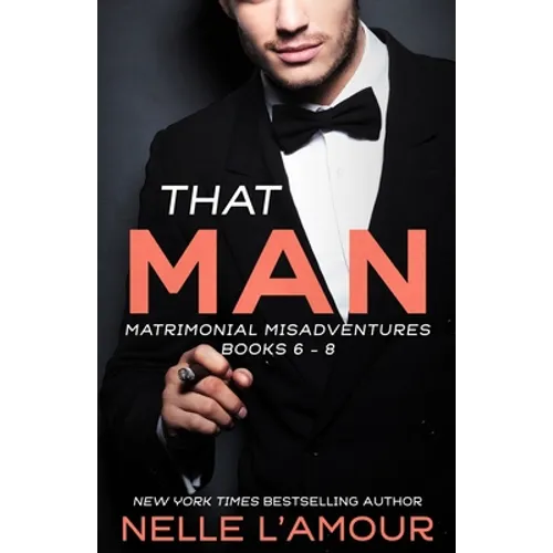 That Man: Matrimonial Misadventures (Books 6-8)