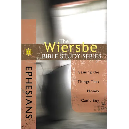 Ephesians: Gaining the Things That Money Can't Buy