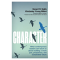 Character: What Contemporary Leaders Can Teach Us about Building a More Just, Prosperous, and Sustainable Future
