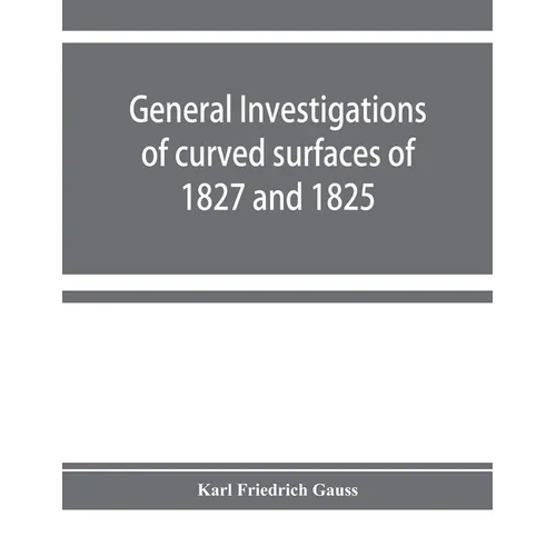 General investigations of curved surfaces of 1827 and 1825