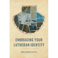 Embracing Your Lutheran Identity