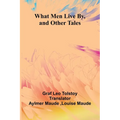 What Men Live By, And Other Tales