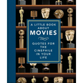 A Little Book about Movies: Quotes for the Cinephile in Your Life