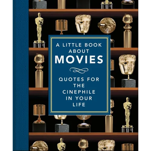 A Little Book about Movies: Quotes for the Cinephile in Your Life